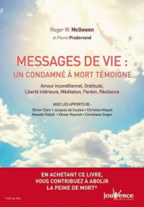 Messages de vie : Un condamné à mort témoigne. Amour inconditionnel, gratitude, liberté intérieure, - McGowen Roger-W ; Pradervand Pierre ; Singer Chris