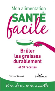 Brûler les graisses durablement et 68 recettes - Touati Céline