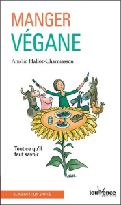 Manger végane. Tout ce qu'il faut savoir - Hallot-Charmasson Amélie