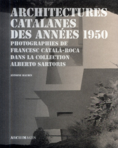 Architectures catalanes des années 1950. Photographies de Francesc Catala-Roca dans la collection Al - Baudin Antoine
