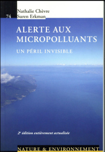 Alerte aux micropolluants. Un péril prévisible, 2e édition - Chèvre Nathalie ; Erkman Suren