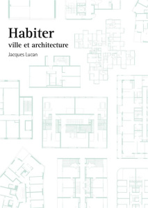 Habiter. Ville et architecture - Lucan Jacques