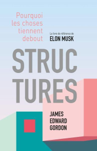 Structures. Pourquoi les choses tiennent debout - Gordon James Edward ; Muttoni Aurelio ; Muchnik An