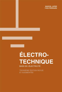 Electrotechnique. Base de l'électricité, 3e édition revue et augmentée - Jufer Marcel ; Perriard Yves