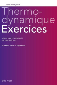 Thermodynamique. Exercices, 2e édition revue et augmentée - Ansermet Jean-Philippe ; Bréchet Sylvain