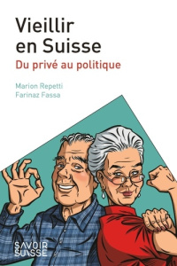 Vieillir en Suisse. Du privé au politique - Repetti Marion ; Fassa Farinaz