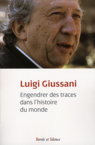 ENGENDRER DES TRACES DANS L'HISTOIRE DU MONDE - GIUSSANI LUIGI