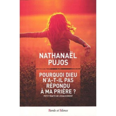 POURQUOI DIEU N A T IL PAS EXAUCE MA PRIERE - PUJOS NATHANAEL