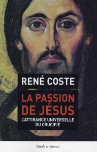 LA PASSION DE JESUS - COSTE RENE