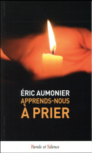 Apprends nous à prier - Aumonier Eric
