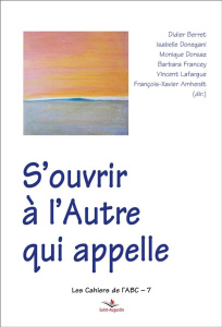 S'ouvrir à l'Autre qui appelle - Amherdt François-Xavier ; Berret Didier ; Donegani