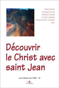 Découvrir le Christ dans l'Evangile de Jean - Amherdt François-Xavier ; Dorsaz Monique ; Francey