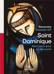 Neuf jours pour découvrir saint Dominique. Méditations spirituelles - Frezzato Alexandre