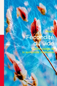 La fécondité du vide. L'autre visage de la spiritualité chrétienne - Mudry Yvan ; Ruedin Luc