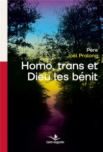 Homo, trans et Dieu les bénit - Pralong Joël