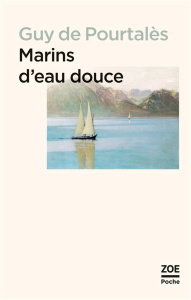 Marins d'eau douce - Pourtalès Guy de ; Pétermann Stéphane