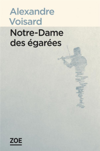 Notre-Dame des égarées - Voisard Alexandre