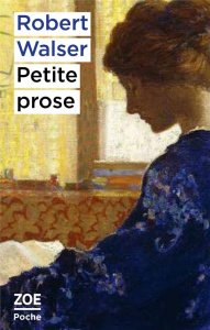 Petite prose - Walser Robert ; Graf Marion ; Utz Peter