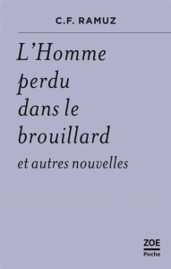 L'Homme perdu dans le brouillard et autres nouvelles - Ramuz Charles-Ferdinand ; Maggetti Daniel ; Péterm