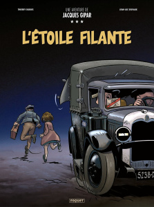 Une aventure de Jacques Gipar Tome 12 : L'étoile filante - Dubois Thierry ; Delvaux Jean-Luc ; Delvaux Nancy