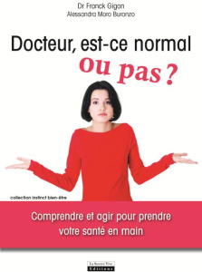 Docteur, est-ce normal ou pas ? - Gigon Franck ; Moro Buronzo Alessandra