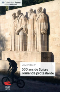 500 ans de Suisse romande protestante - Bauer Olivier