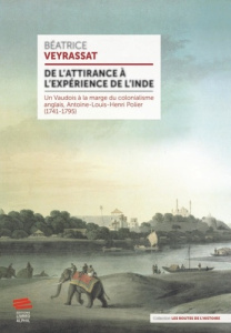 De l'attirance à l'expérience de l'Inde. Un Vaudois à la marge du colonialisme anglais, Antoine-Loui - Veyrassat Béatrice
