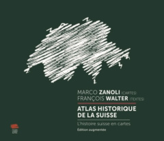 Atlas historique de la Suisse. L'histoire suisse en cartes, 3e édition revue et augmentée - Zanoli Marco ; Walter François ; Auberson Laurent