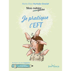 Je pratique l'EFT - Hurtado Graciet Maria Elisa ; Augagneur Jean