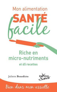 Riche en micronutriments. 65 recettes - Benedicto Juliette