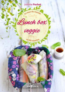 Lunch box veggie. Le tour du monde en 60 recettes, Europe, Asie, Amérique, Afrique - Pochat Juliette