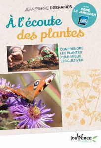 A l'écoute des plantes. Comprendre les plantes pour mieux les cultiver - Deshaires Jean-Pierre