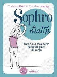 Sophro du matin . Partir à la découverte de l'intelligence du corps - Klein Christine ; Jassey Claudine