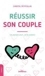 Réussir son couple. Les premiers jours... et les suivants - Petitcollin Christel