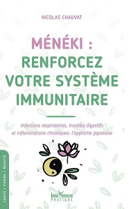 Meneki : renforcez votre système immunitaire. Infections respiratoires, troubles digestifs et inflam - Chauvat Nicolas ; Wakita Kazyuki