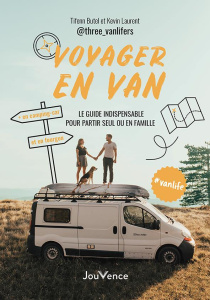 Voyager en van. Le guide indispensable pour partir seul ou en famille - Butel Tifenn ; Laurent Kevin