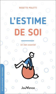 L'estime de soi. Un bien essentiel - Poletti Rosette