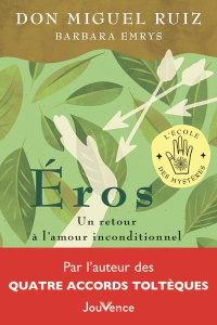 Eros. Un retour à l'amour inconditionnel - Ruiz Miguel ; Emrys Barbara ; Billon Christophe