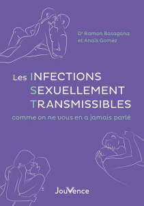 Les infections sexuellement transmissibles comme on ne vous en a jamais parlé - Gomez Anaïs ; Basagana Ramón
