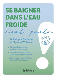 Se baigner dans l'eau froide, c'est parti ! - Stéfanini Philippe ; Willemse Myriam ; Bergeron Vi