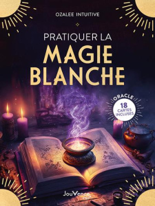 Pratiquer la magie blanche - Intuitive Ozalée