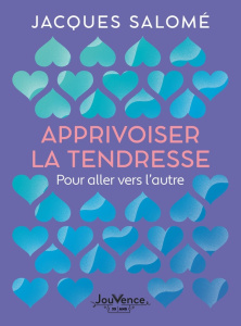 Apprivoiser la tendresse. Pour aller vers l'autre - Salomé Jacques ; Bosserdet Karine