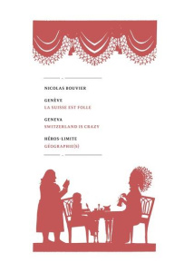 Genève. Suivi de La Suisse est folle, Edition bilingue français-anglais - Bouvier Nicolas ; Chollier Alexandre ; Dubois Thie