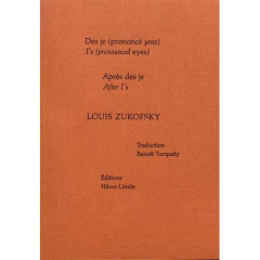 Des je (prononcé yeux) ; Après des je. Edition bilingue français-anglais - Zukofsky Louis ; Turquety Benoît