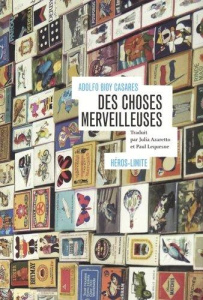 Des choses merveilleuses - Bioy Casares Adolfo ; Azaretto Julia ; Lequesne Pa