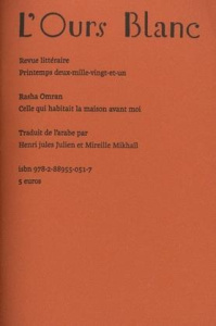 L'Ours Blanc N° 29, printemps 2021 : Celle qui habitait la maison avant moi - Omran Rasha ; Julien Henri Jules ; Mikhaïl Mireill