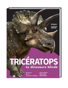 Tricératops. Le dinosaure blindé - Yang Yang ; Zhao Chuang ; Norell Mark A. ; Dulac M