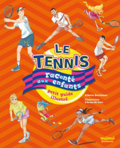 Le tennis raconté aux enfants. Petit guide illustré - Bertolazzi Alberto ; De Pieri Erika ; Buganè Lucre