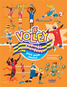 Le volley raconté aux enfants. Petit guide illustré - Bertolazzi Alberto