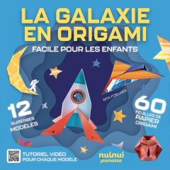 La Galaxie en Origami. Facile pour les enfants - 12 superbes modèles, 60 feuilles de papier origami - Foelker Rita ; Breffort Cécile ; Canova Dario